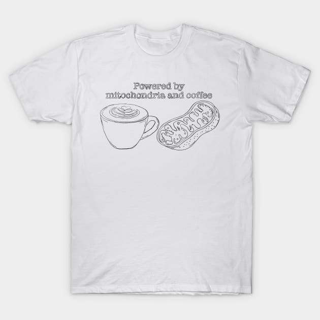 Powered by mitochondria and coffee T-Shirt by Sci-Emily